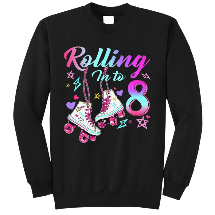 Rolling Into 8th Birthday Roller Skates 8 Year Old Rolling Tall Sweatshirt