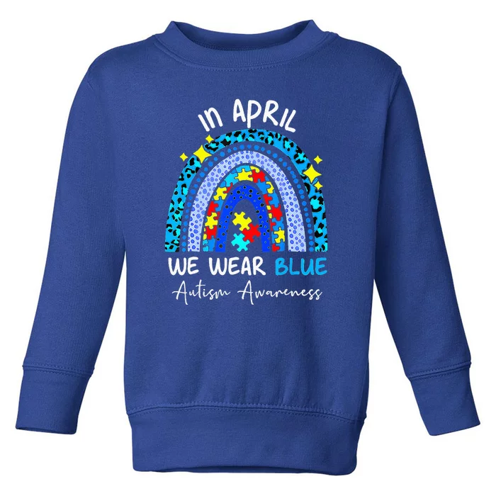 Rainbow In April We Wear Blue Autism Awareness Month Toddler Sweatshirt