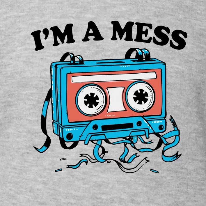 Radio IM A Mess Toddler Sweatshirt