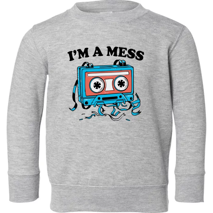 Radio IM A Mess Toddler Sweatshirt