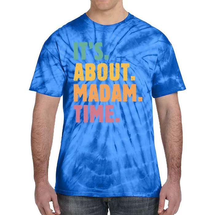 Retro Its About Madam Time Funny ItS About Madam Time Funny Gift Tie-Dye T-Shirt