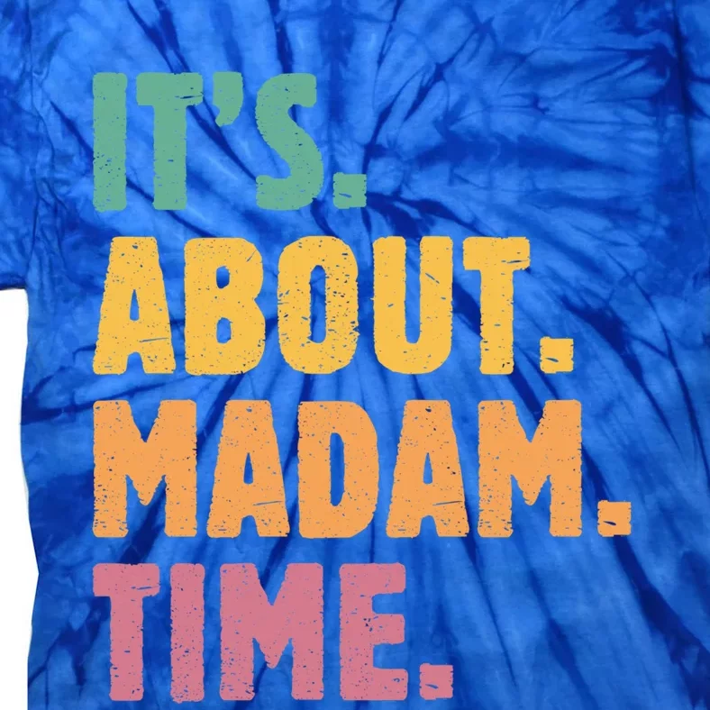 Retro Its About Madam Time Funny ItS About Madam Time Funny Gift Tie-Dye T-Shirt