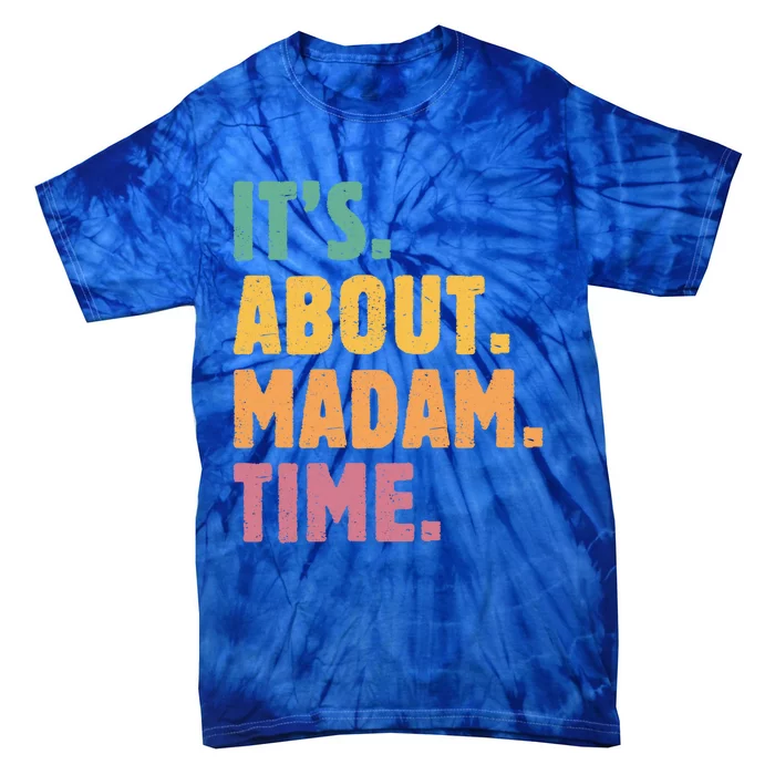 Retro Its About Madam Time Funny ItS About Madam Time Funny Gift Tie-Dye T-Shirt