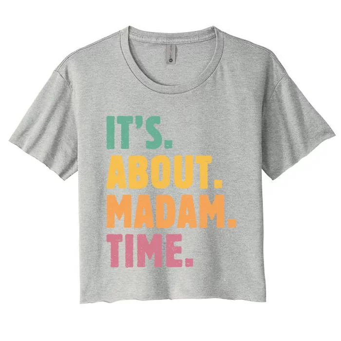 Retro Its About Madam Time Funny ItS About Madam Time Funny Gift Women's Crop Top Tee