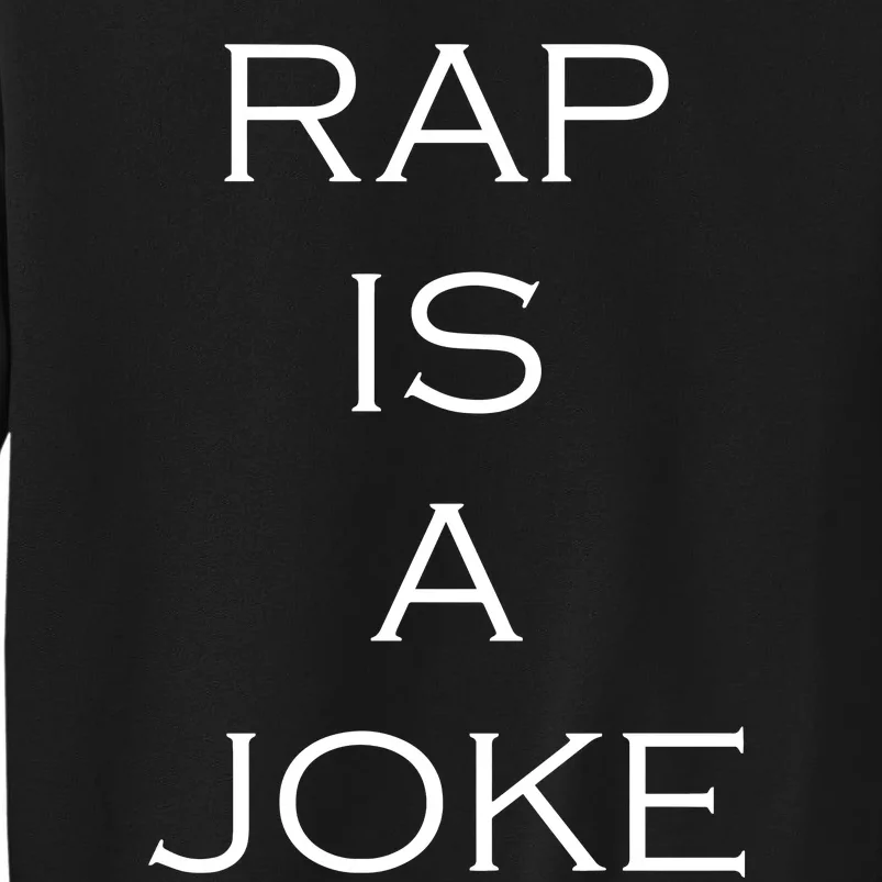 Rap Is A Joke Sweatshirt