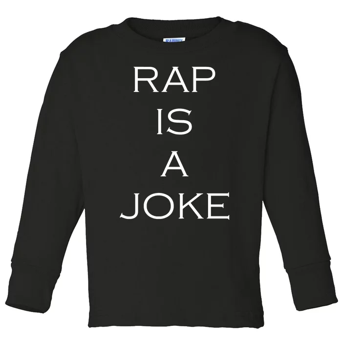 Rap Is A Joke Toddler Long Sleeve Shirt