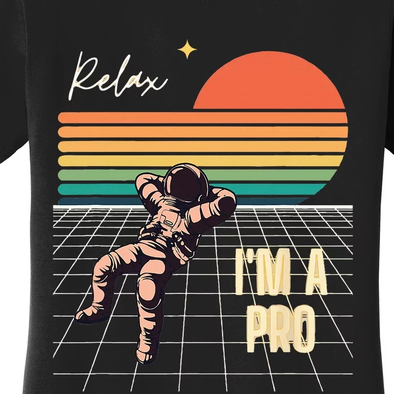 Relax I'm a Pro featuring Astronaut in retro space Women's T-Shirt