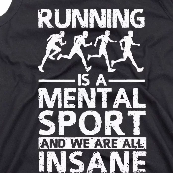 Running Is A Mental Sport And We Are All Insane Cross Runner Tank Top