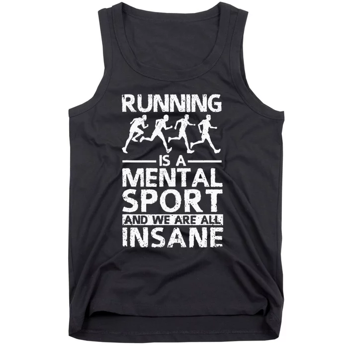 Running Is A Mental Sport And We Are All Insane Cross Runner Tank Top