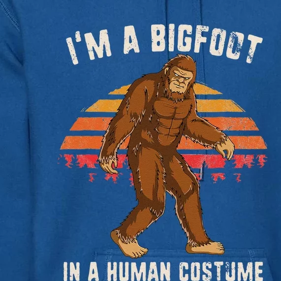 Retro Im A Bigfoot In A Human Costume Funny Halloween Gift Premium Hoodie