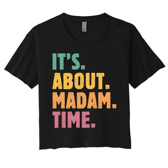 Retro Its About Madam Time Funny ItS About Madam Time Women's Crop Top Tee