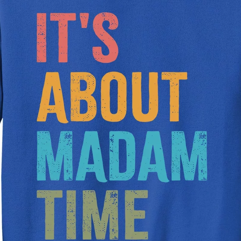 Retro ItS About Madam Time Funny Gift Tall Sweatshirt