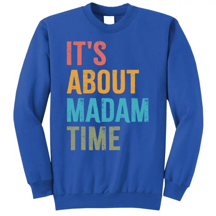 Retro ItS About Madam Time Funny Gift Tall Sweatshirt