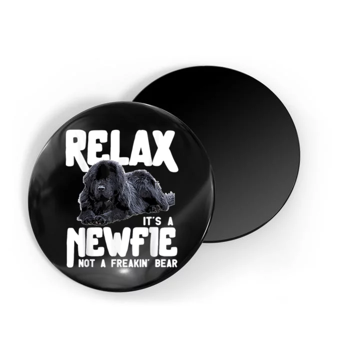 Relax ItS A Newfie Not A Freakin Bear Newfoundland Dog Magnet