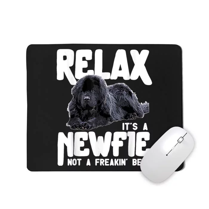 Relax ItS A Newfie Not A Freakin Bear Newfoundland Dog Mousepad