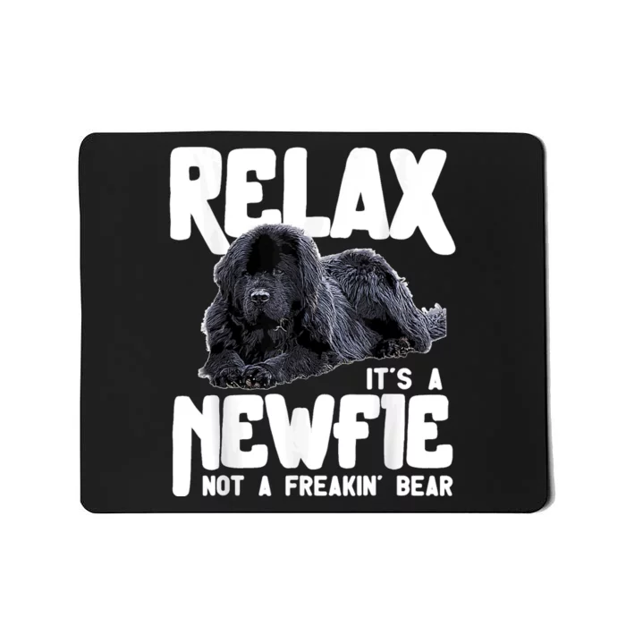 Relax ItS A Newfie Not A Freakin Bear Newfoundland Dog Mousepad