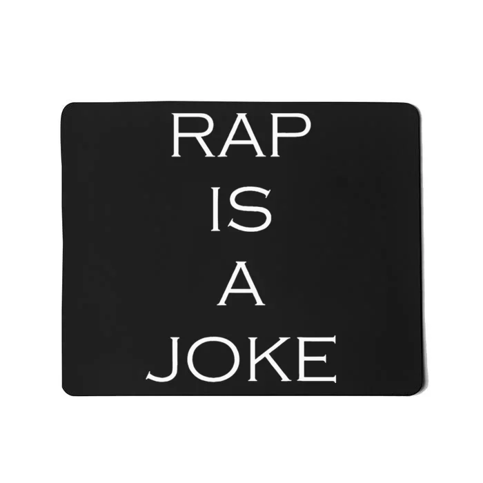 Rap Is A Joke Mousepad