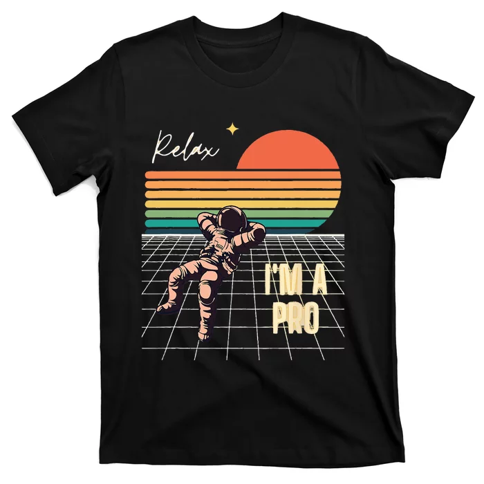 Relax Im A Pro Featuring Astronaut In Retro Space T-Shirt