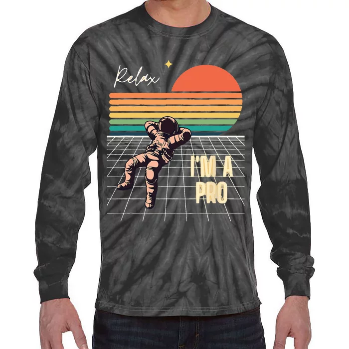 Relax Im A Pro Featuring Astronaut In Retro Space Tie-Dye Long Sleeve Shirt