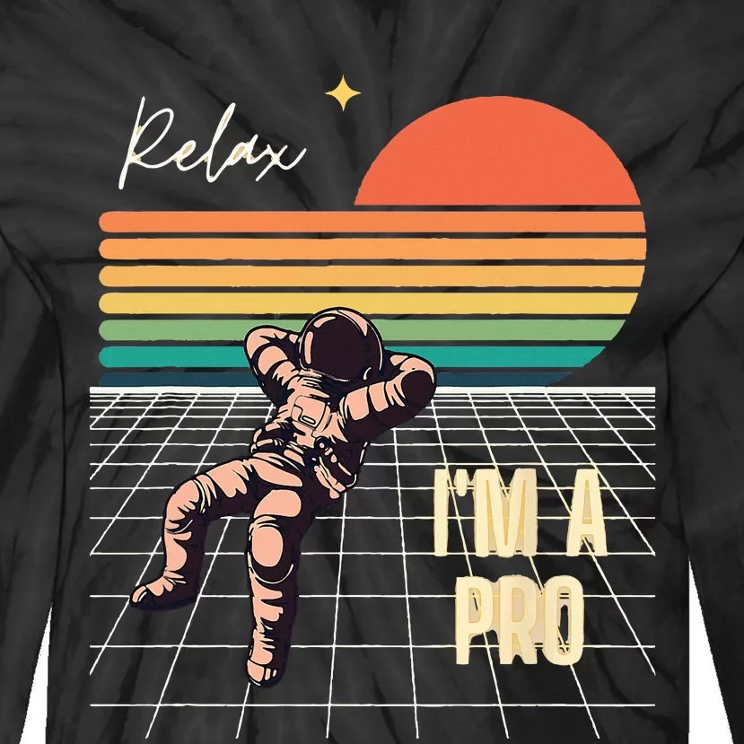 Relax Im A Pro Featuring Astronaut In Retro Space Tie-Dye Long Sleeve Shirt