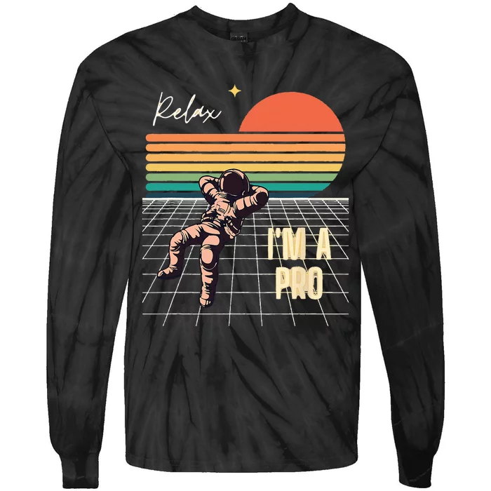 Relax Im A Pro Featuring Astronaut In Retro Space Tie-Dye Long Sleeve Shirt