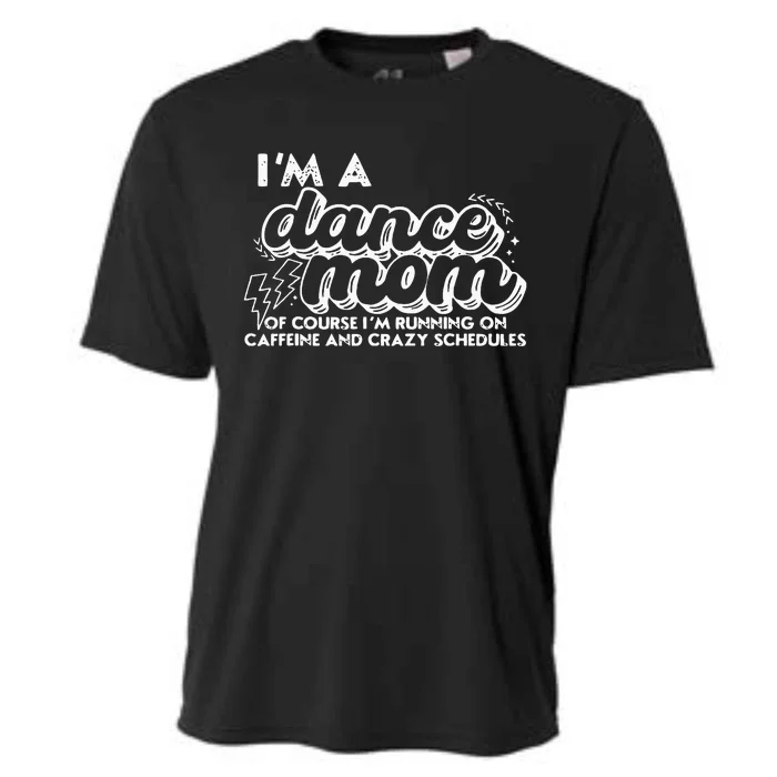 Retro I’M A Dance Mom Of Course I’M Running On Caffeine Cooling Performance Crew T-Shirt