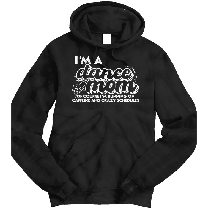 Retro I’M A Dance Mom Of Course I’M Running On Caffeine Tie Dye Hoodie