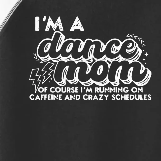 Retro I’M A Dance Mom Of Course I’M Running On Caffeine Toddler Fine Jersey T-Shirt