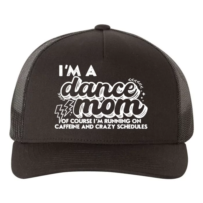 Retro I’M A Dance Mom Of Course I’M Running On Caffeine Yupoong Adult 5-Panel Trucker Hat