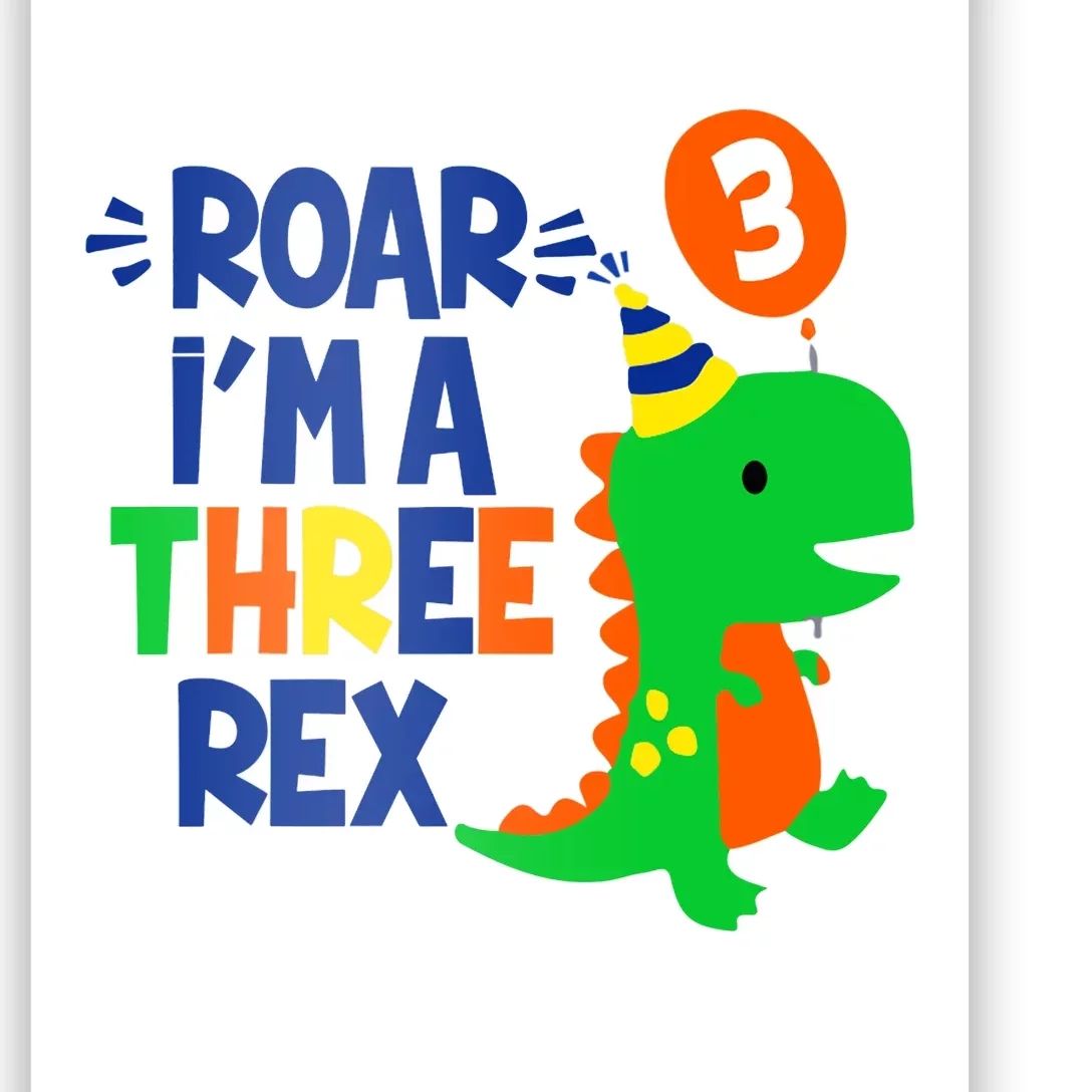 Roar I'm A Three Rex Dinosaur 3rd Birthday Boy 3 Years Bday Poster