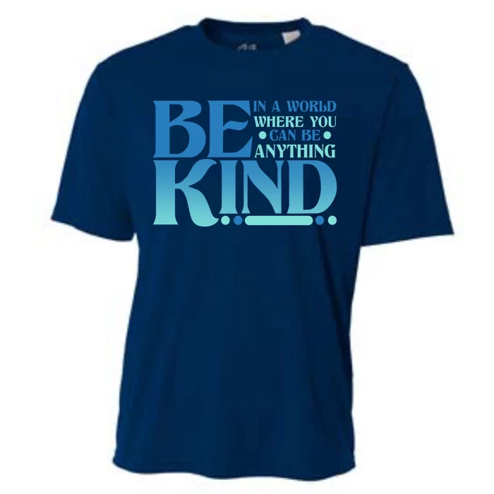 Retro In A World Where You Can Be Anything Be Kind Cooling Performance Crew T-Shirt