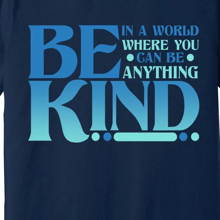 Retro In A World Where You Can Be Anything Be Kind Premium T-Shirt