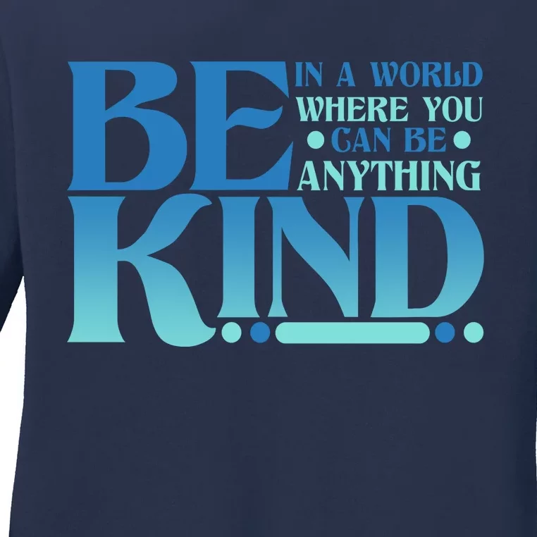 Retro In A World Where You Can Be Anything Be Kind Ladies Long Sleeve Shirt