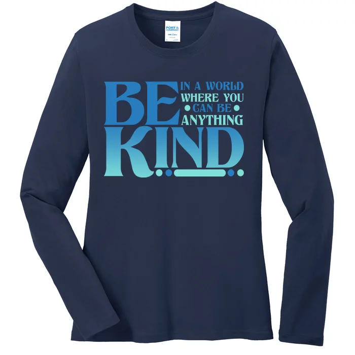 Retro In A World Where You Can Be Anything Be Kind Ladies Long Sleeve Shirt