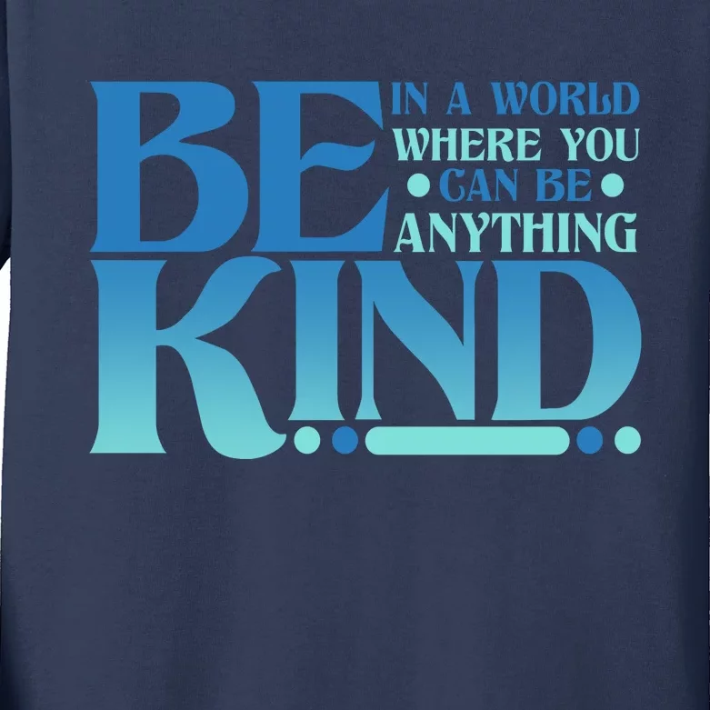 Retro In A World Where You Can Be Anything Be Kind Kids Long Sleeve Shirt