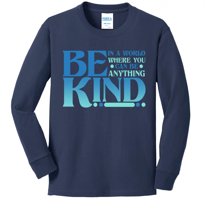 Retro In A World Where You Can Be Anything Be Kind Kids Long Sleeve Shirt