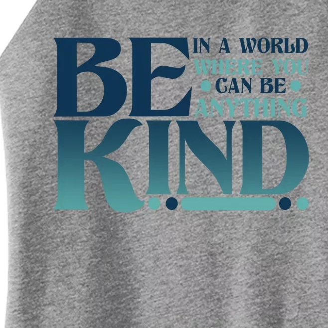 Retro In A World Where You Can Be Anything Be Kind Women’s Perfect Tri Rocker Tank