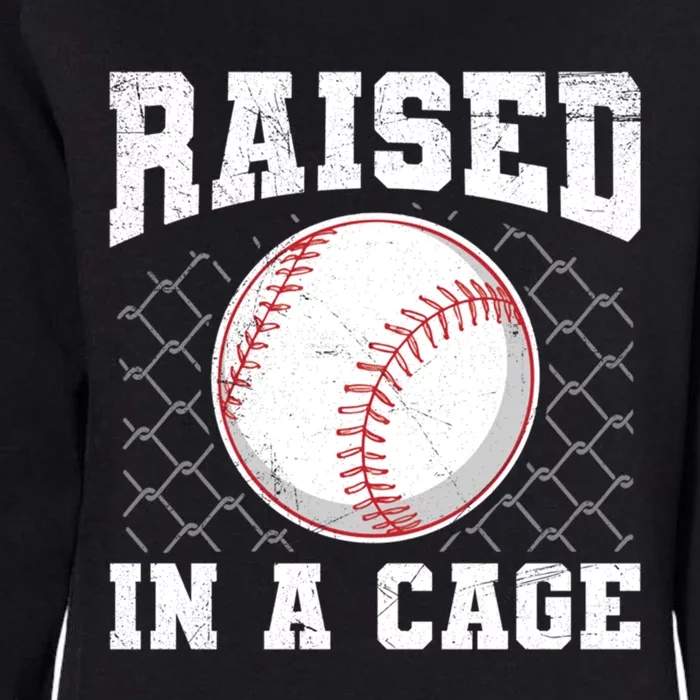 Raised In A Cage Quote Baseball Lover Gift Womens California Wash Sweatshirt