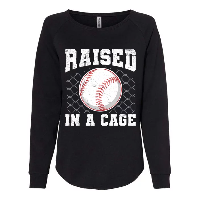 Raised In A Cage Quote Baseball Lover Gift Womens California Wash Sweatshirt