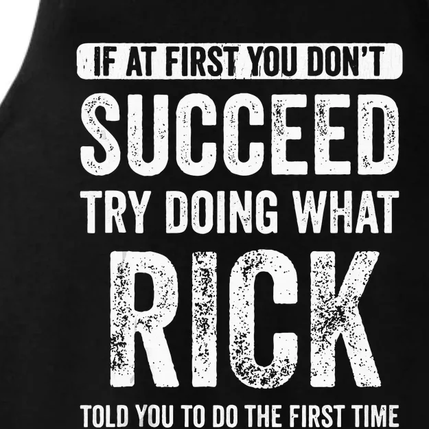 Rick If At First You Dont Succeed Try Doing What Rick Ladies Tri-Blend Wicking Tank