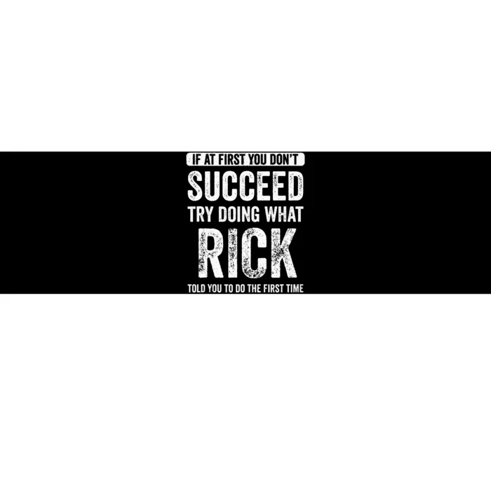 Rick If At First You Dont Succeed Try Doing What Rick Bumper Sticker