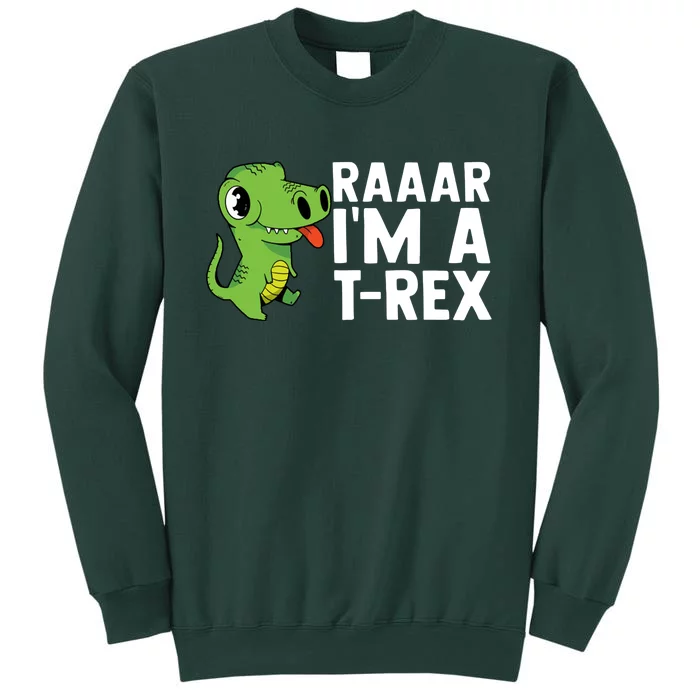 Raar I'm A T Rex Cute Funny Dinosaur Tall Sweatshirt