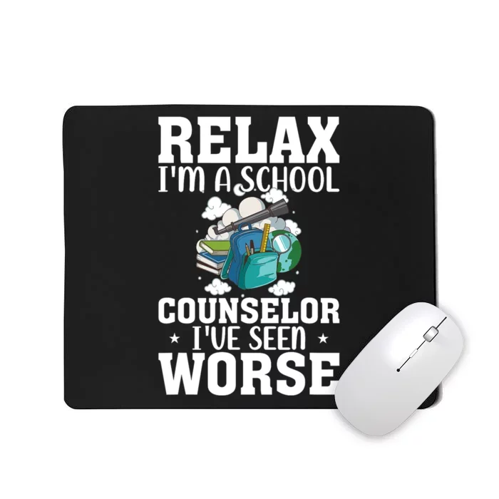 Relax Im A School Counselor Ive Seen Worse Counseling Mousepad