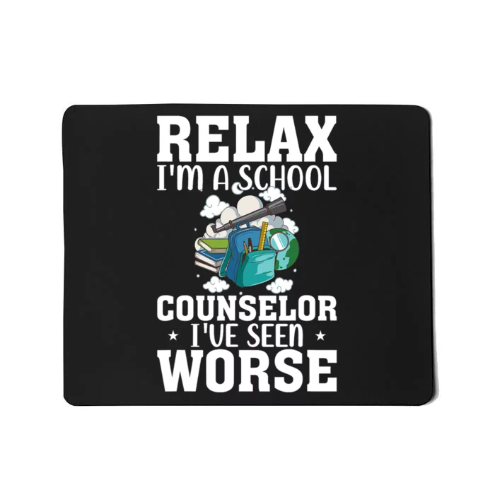 Relax Im A School Counselor Ive Seen Worse Counseling Mousepad