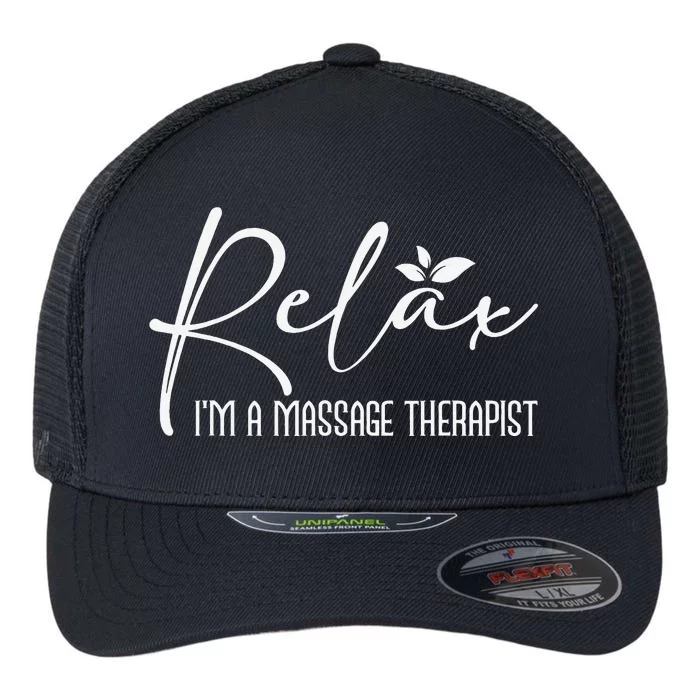 Relax I'm A Massage Therapist Therapy Massager Masseuse Flexfit Unipanel Trucker Cap