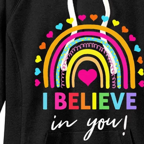 Rainbow I Believe In You Teacher Testing Day Gifts Women's Fleece Hoodie