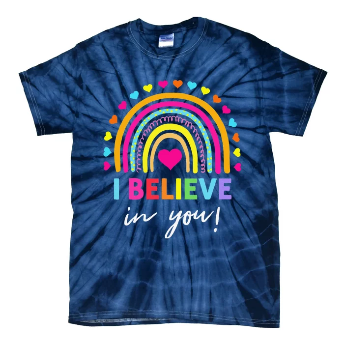 Rainbow I Believe In You Teacher Testing Day Gifts Tie-Dye T-Shirt