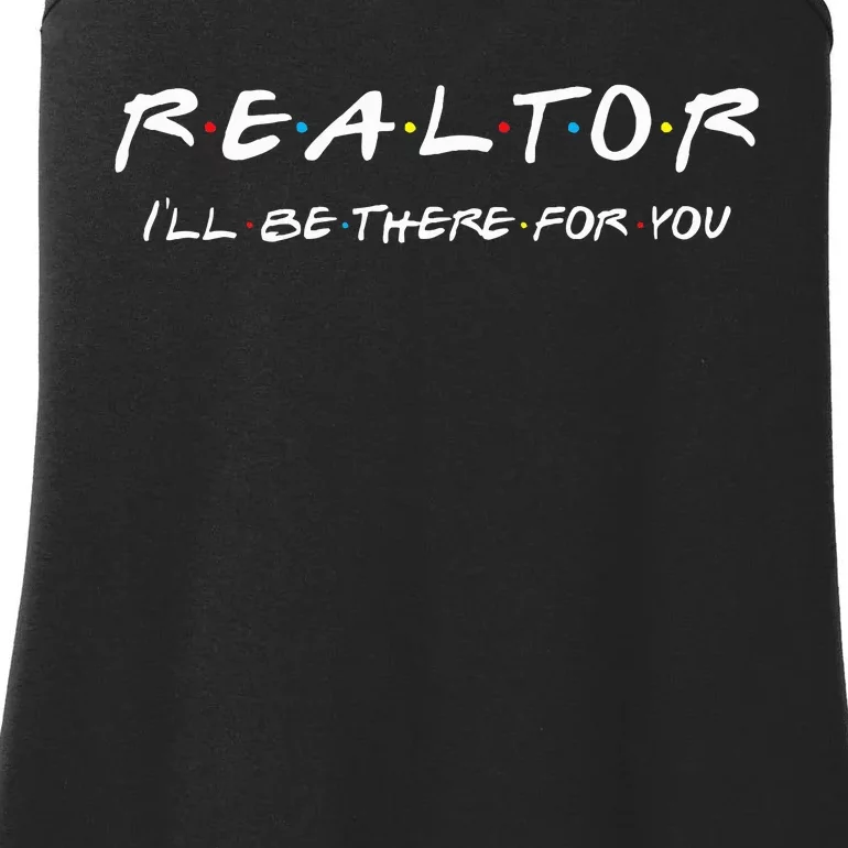 Realtor ILl Be There For You Real Estate Agent Gift Ladies Essential Tank