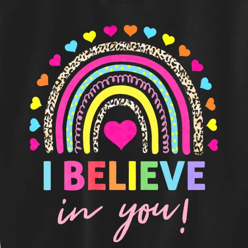 Rainbow I Believe In You Teacher Testing Day Gifts Kids Sweatshirt