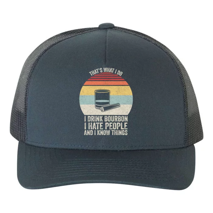 Retro I Bourbon I Hate People And I Know Things Great Gift Yupoong Adult 5-Panel Trucker Hat